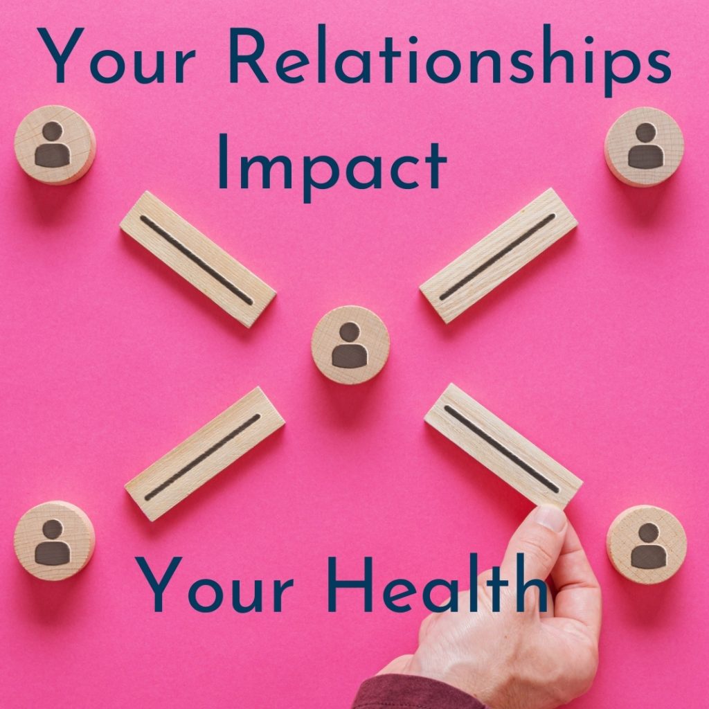 Your Relationships Impact Your Health