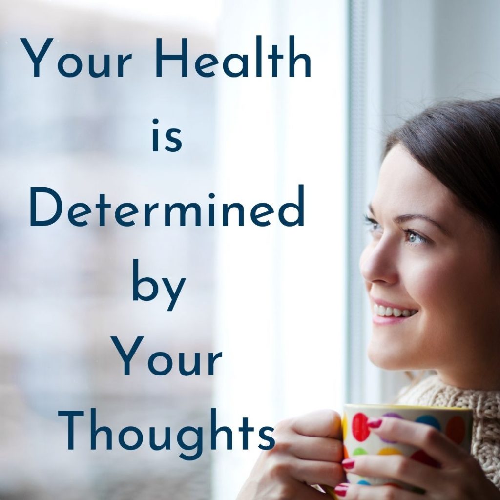 Your Health is Determined by Your Thoughts