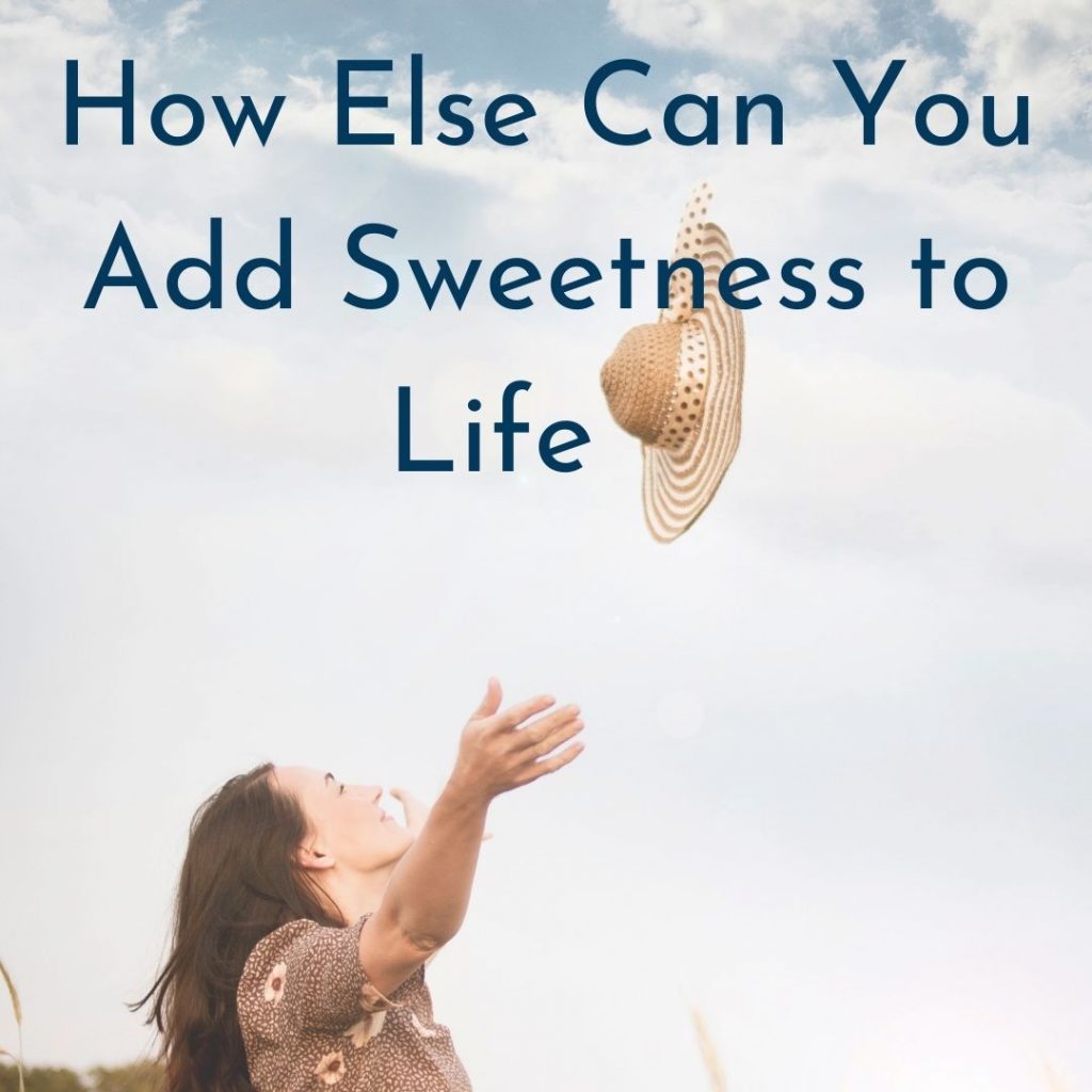 Add Sweetness to Your Life