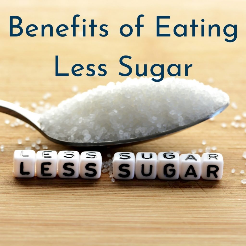 Benefits of Eating Less Sugar
