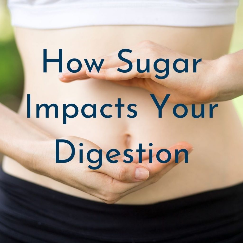 How Sugar Impacts Your DIgestion