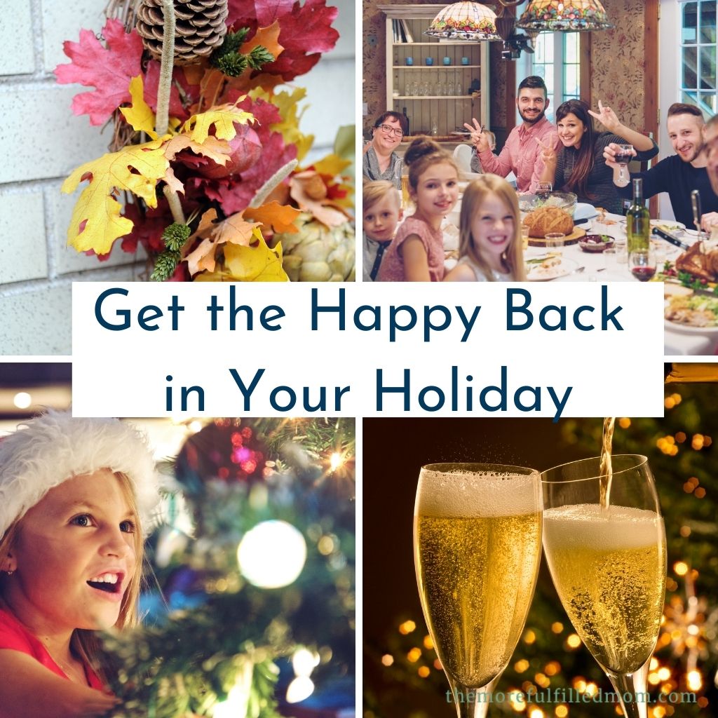 Get the Happy Back in Your Holiday