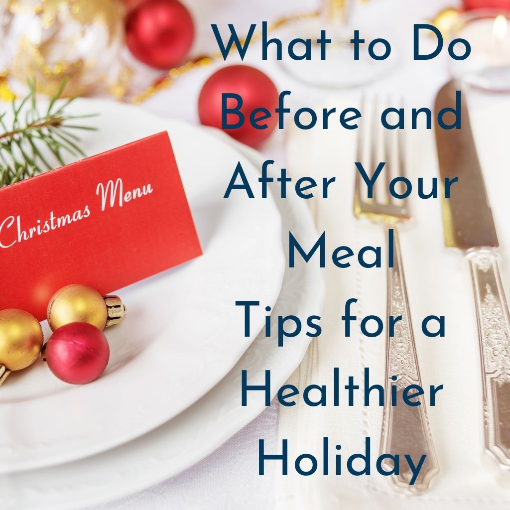 What to Do before and after a holiday meal