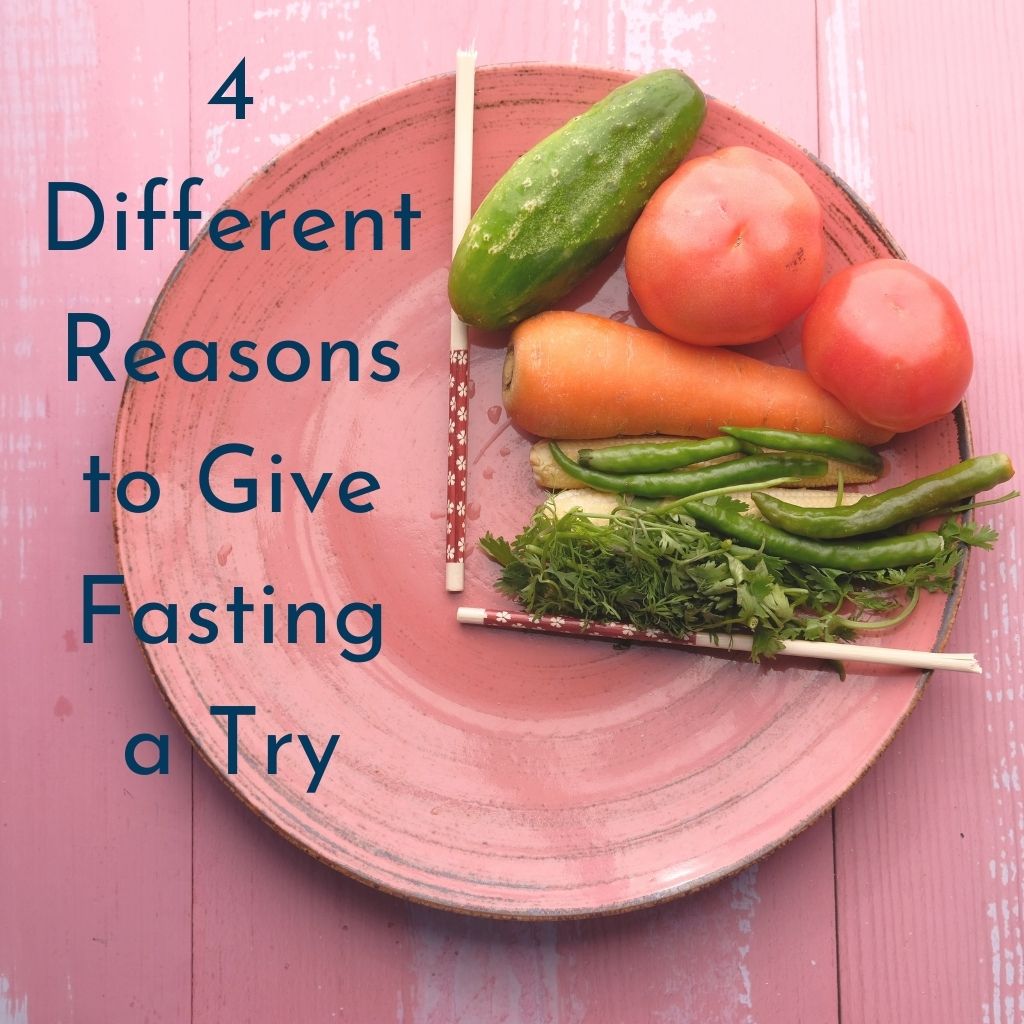 4 Different Reasons to Give Fasting a Try