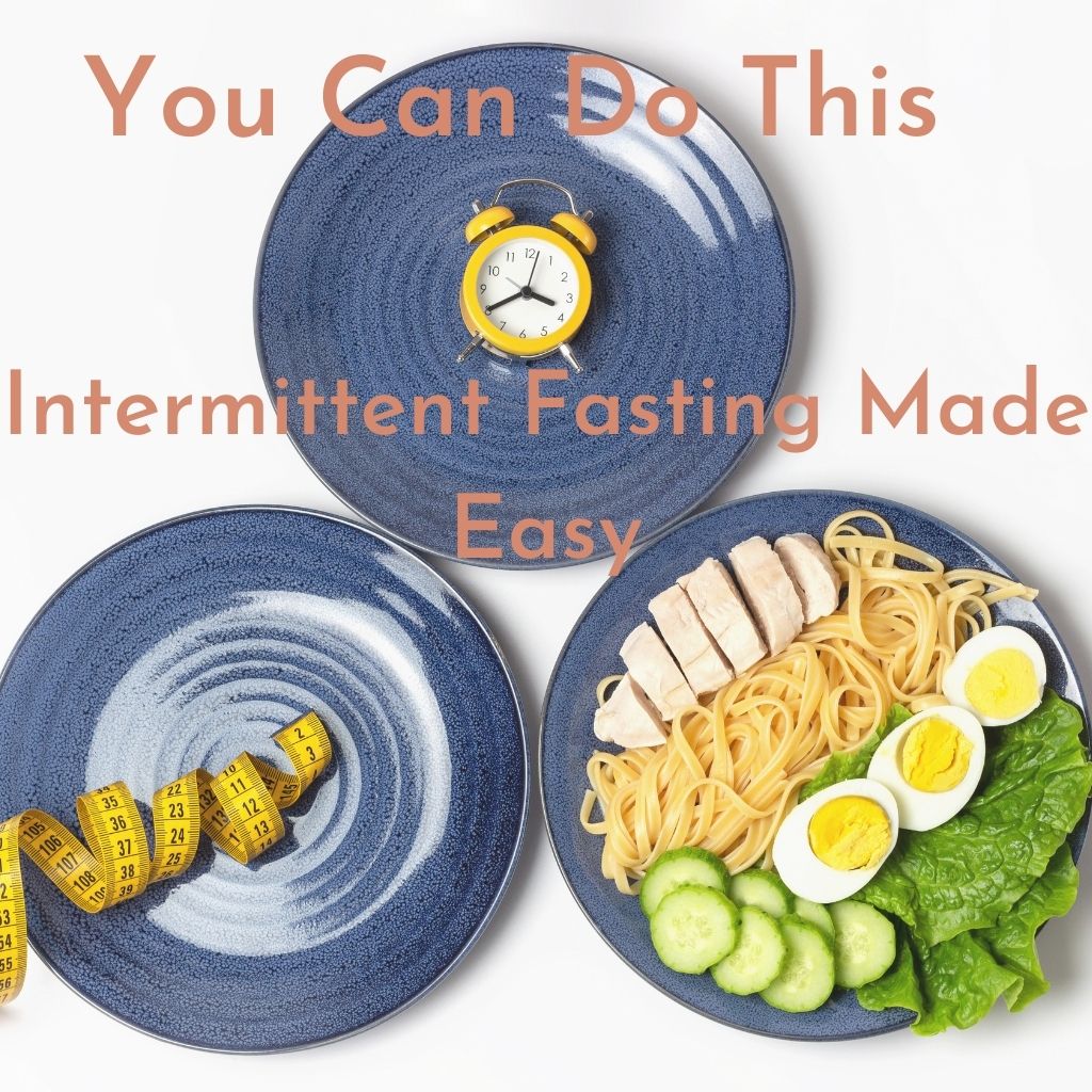 you can do this intermittent fasting made easy