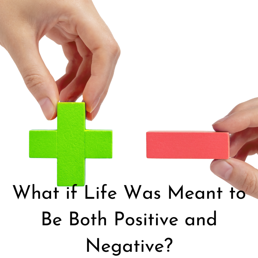 life is both positive and negative